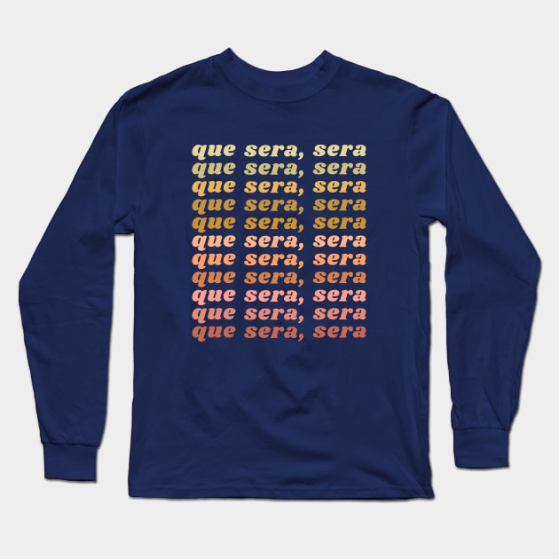 Que Sera, Sera Long Sleeve T-Shirt by ApricotBirch